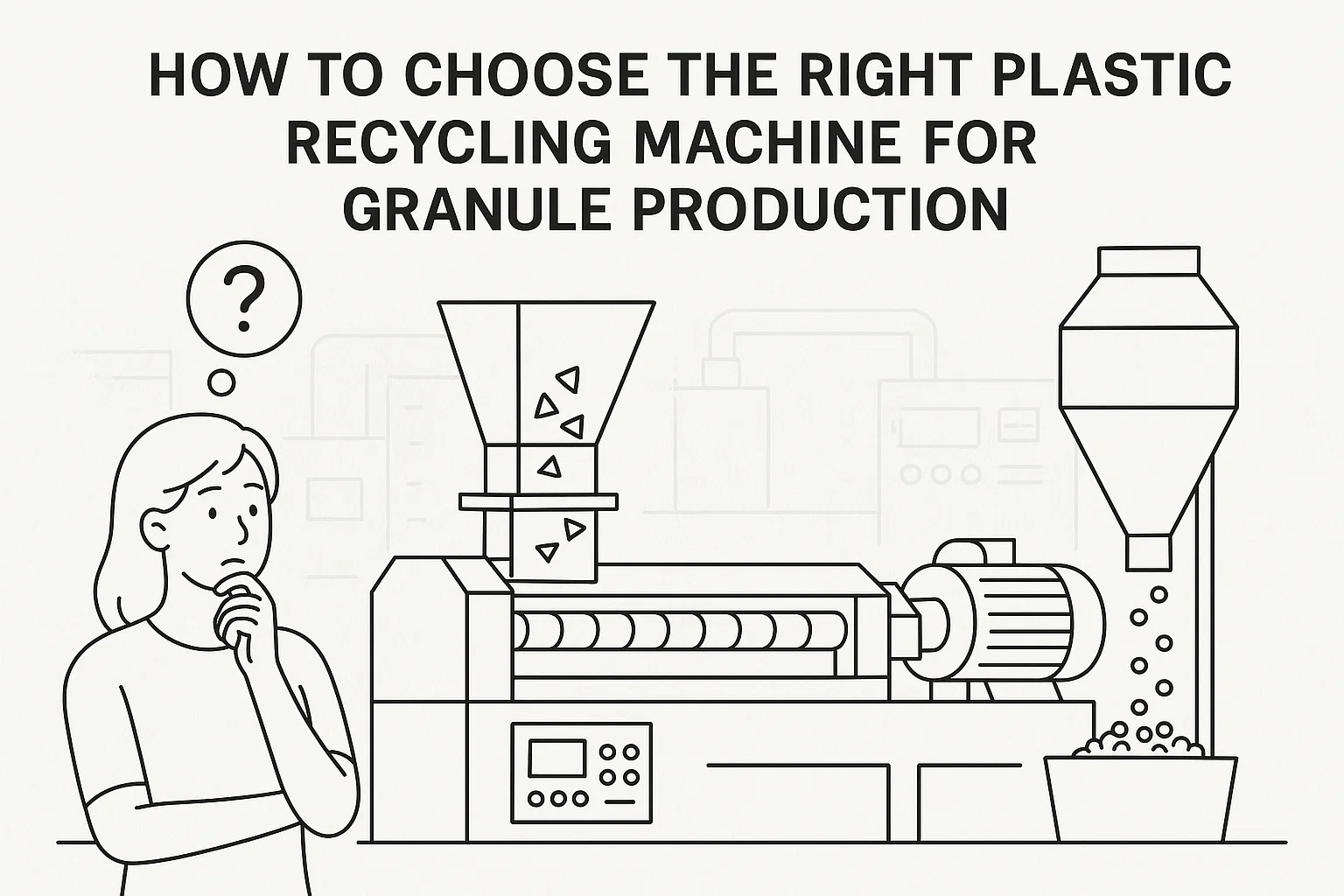How to Choose the Right Plastic Recycling Machine for Granule Production